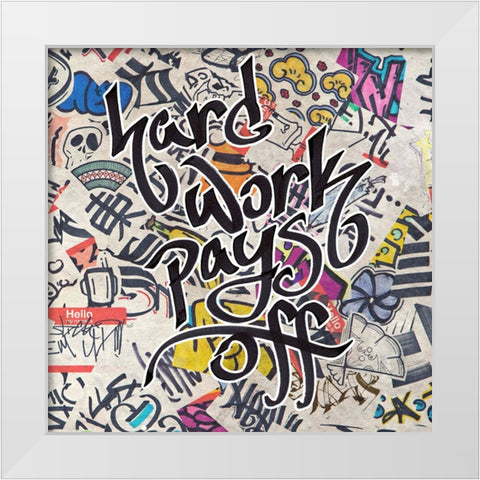 Hard Work Pays Off - Urban Inspiration White Modern Wood Framed Art Print by Circle Art Group