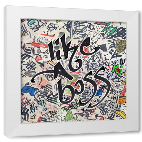 Like a Boss - Urban Inspiration White Modern Wood Framed Art Print by Circle Art Group