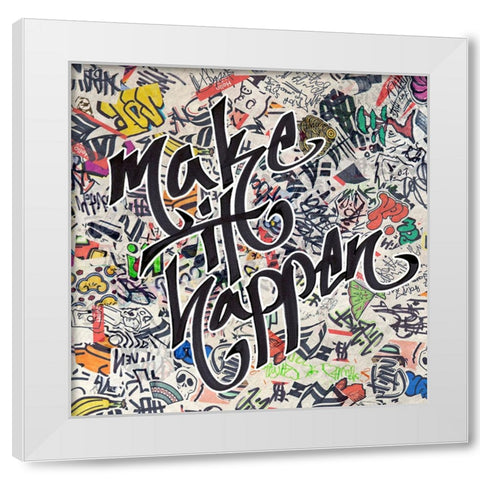 Make It Happen - Urban Inspiration White Modern Wood Framed Art Print by Circle Art Group