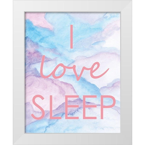 I Love Sleep White Modern Wood Framed Art Print by Seay, Anne