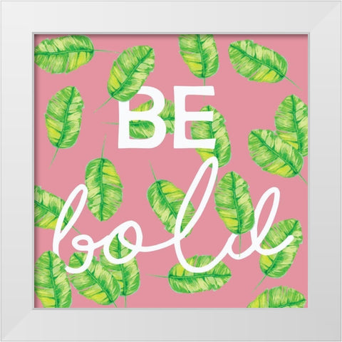 Be Bold White Modern Wood Framed Art Print by Seay, Anne