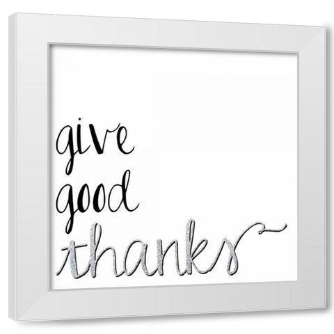 Give Good Thanks White Modern Wood Framed Art Print by Hutchins, Ashley