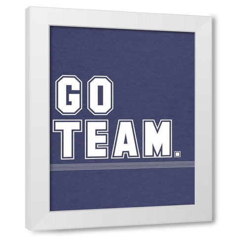 Go Team White Modern Wood Framed Art Print by Hutchins, Ashley