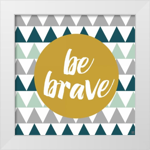 Be Brave White Modern Wood Framed Art Print by Perrenoud, Aubree