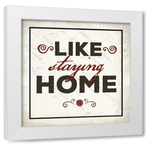 Like Staying Home White Modern Wood Framed Art Print by Perrenoud, Aubree