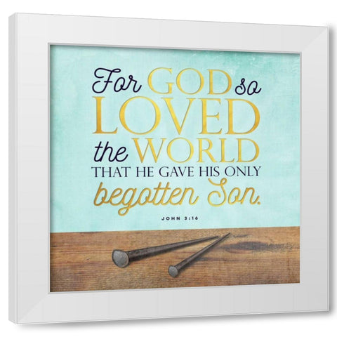 God So Loved White Modern Wood Framed Art Print by Perrenoud, Aubree