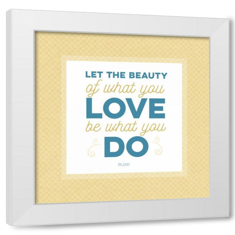 What You Do White Modern Wood Framed Art Print by Perrenoud, Aubree