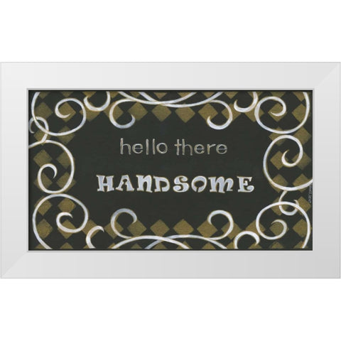 Hello There Handsome White Modern Wood Framed Art Print by Shamp, Cindy