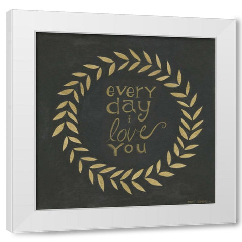 Every Day I Love You  White Modern Wood Framed Art Print by Shamp, Cindy
