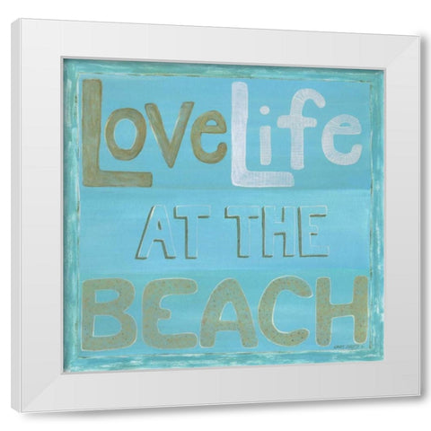 Love Life at the Beach White Modern Wood Framed Art Print by Shamp, Cindy