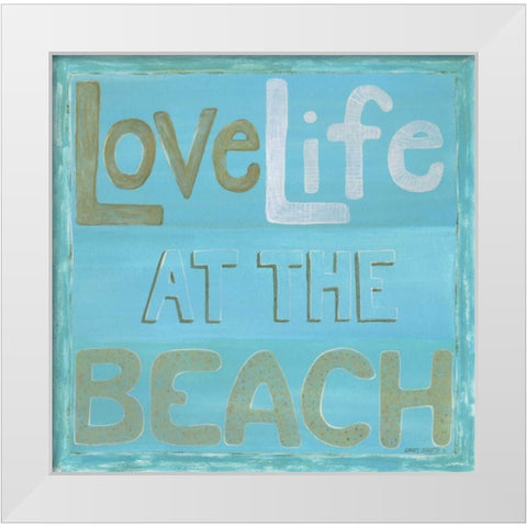 Love Life at the Beach White Modern Wood Framed Art Print by Shamp, Cindy