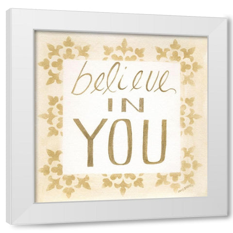 Believe in You White Modern Wood Framed Art Print by Shamp, Cindy