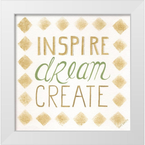 Inspire, Dream, Create White Modern Wood Framed Art Print by Shamp, Cindy