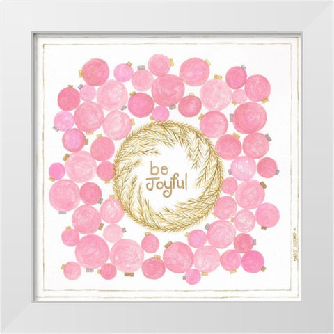 Be Joyful White Modern Wood Framed Art Print by Shamp, Cindy