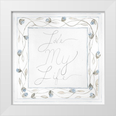 Love My Life White Modern Wood Framed Art Print by Shamp, Cindy