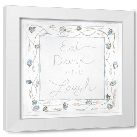 Eat-Drink and Laugh White Modern Wood Framed Art Print by Shamp, Cindy