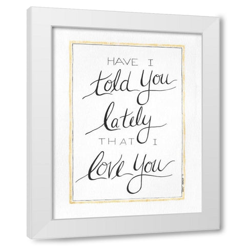 I Love You White Modern Wood Framed Art Print by Shamp, Cindy