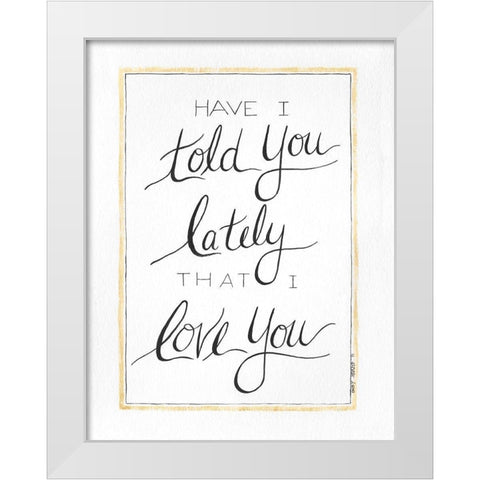 I Love You White Modern Wood Framed Art Print by Shamp, Cindy
