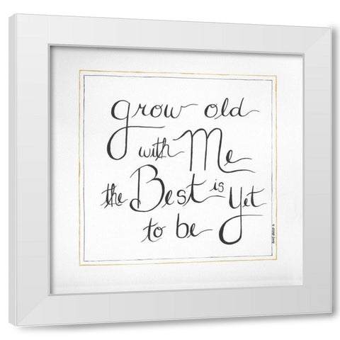 Grow Old With Me White Modern Wood Framed Art Print by Shamp, Cindy