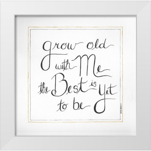 Grow Old With Me White Modern Wood Framed Art Print by Shamp, Cindy