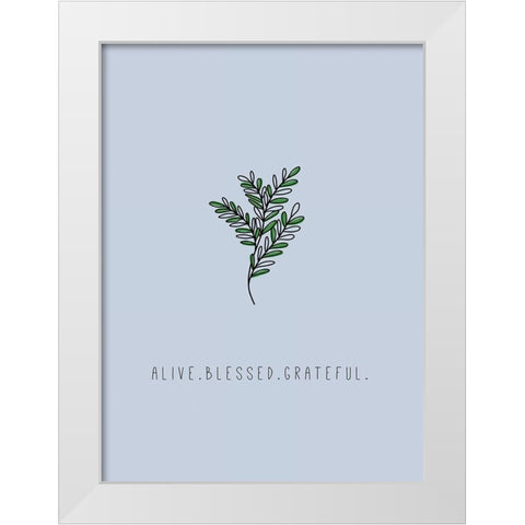 Alive. Blessed. Grateful White Modern Wood Framed Art Print by JMB Designs