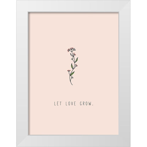Let Love Grow White Modern Wood Framed Art Print by JMB Designs
