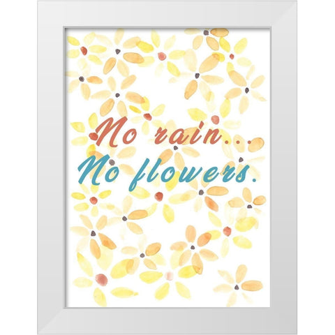 No Rain, No Flowers White Modern Wood Framed Art Print by JMB Designs