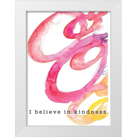 I Believe in Kindness White Modern Wood Framed Art Print by JMB Designs