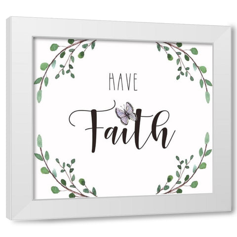 Have Faith White Modern Wood Framed Art Print by Tyndall, Elizabeth