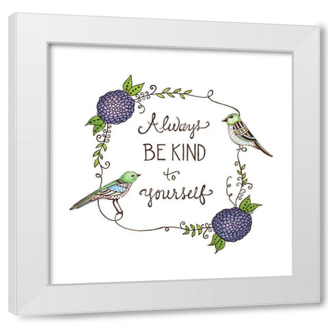 Be Kind to Yourself White Modern Wood Framed Art Print by Tyndall, Elizabeth