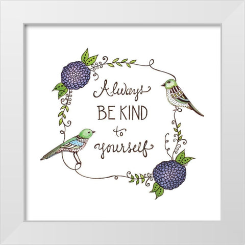 Be Kind to Yourself White Modern Wood Framed Art Print by Tyndall, Elizabeth