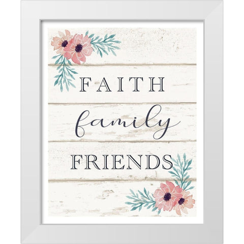 Faith, Family, Friends White Modern Wood Framed Art Print by Tyndall, Elizabeth