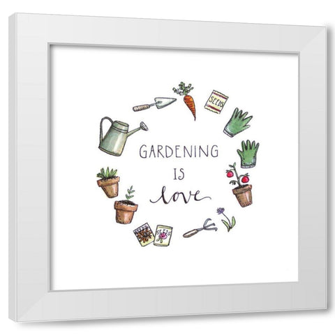 Gardening is Love White Modern Wood Framed Art Print by Tyndall, Elizabeth