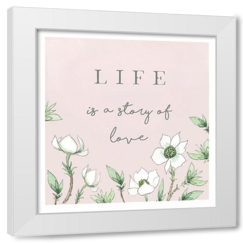 Life is a Story of Love White Modern Wood Framed Art Print by Tyndall, Elizabeth