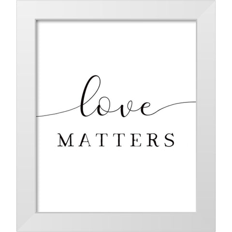 Love Matters White Modern Wood Framed Art Print by Tyndall, Elizabeth