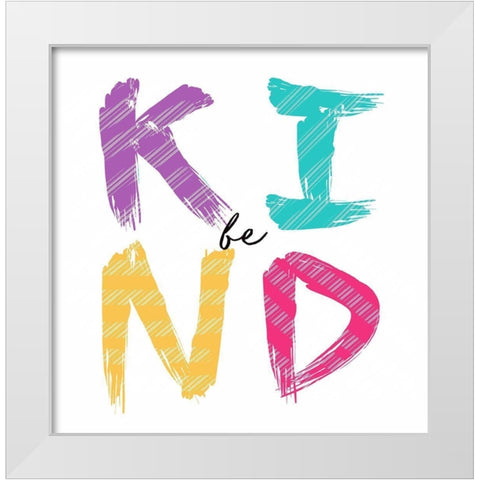 Be Kind White Modern Wood Framed Art Print by Tyndall, Elizabeth