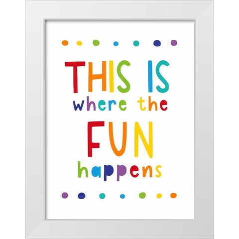 Where the Fun Happens White Modern Wood Framed Art Print by Tyndall, Elizabeth