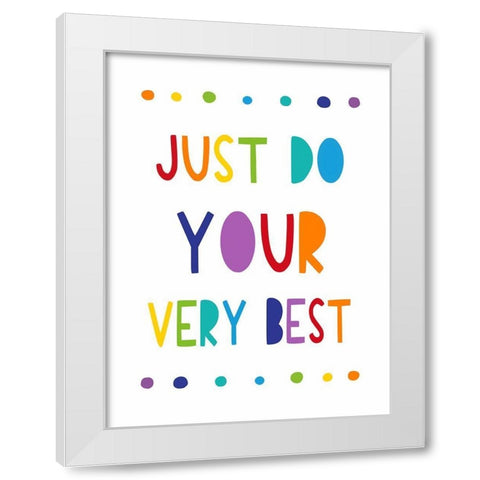 Just Do Your Very Best White Modern Wood Framed Art Print by Tyndall, Elizabeth