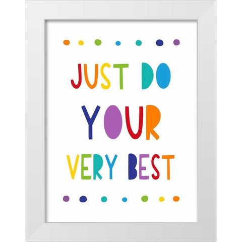 Just Do Your Very Best White Modern Wood Framed Art Print by Tyndall, Elizabeth