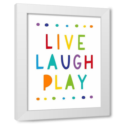 Live, Laugh, Play White Modern Wood Framed Art Print by Tyndall, Elizabeth