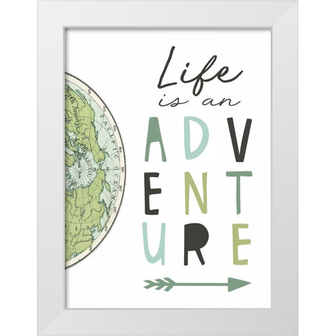 Life is an Adventure White Modern Wood Framed Art Print by Tyndall, Elizabeth