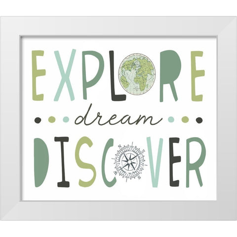 Explore, Dream, Discover White Modern Wood Framed Art Print by Tyndall, Elizabeth