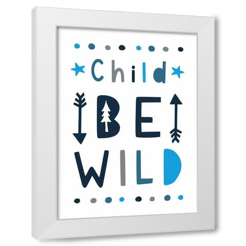 Be Wild White Modern Wood Framed Art Print by Tyndall, Elizabeth