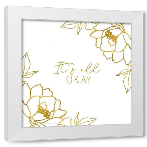 Its All Okay White Modern Wood Framed Art Print by Tyndall, Elizabeth