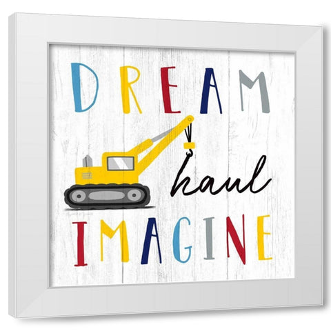 Dream-Haul-Imagine White Modern Wood Framed Art Print by Tyndall, Elizabeth