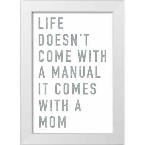 Mom Manual White Modern Wood Framed Art Print by Tyndall, Elizabeth