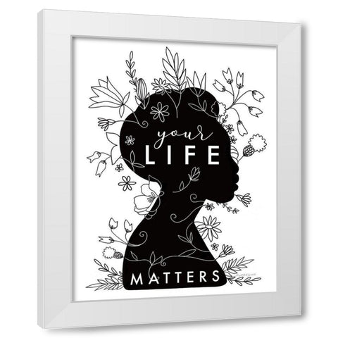 Your Life Matters White Modern Wood Framed Art Print by Tyndall, Elizabeth