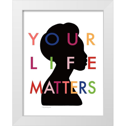 Your Life Matters II White Modern Wood Framed Art Print by Tyndall, Elizabeth