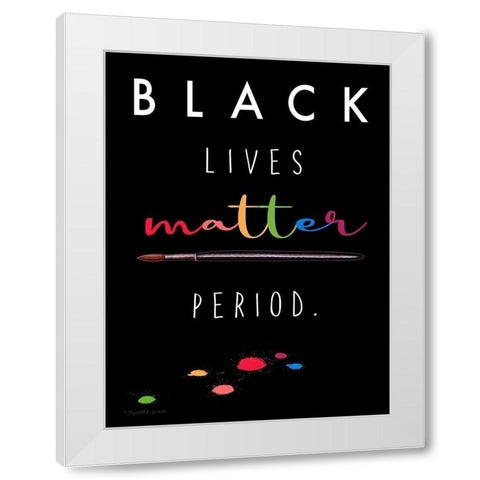 BLM Period. White Modern Wood Framed Art Print by Tyndall, Elizabeth