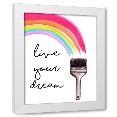 Live Your Dream White Modern Wood Framed Art Print by Tyndall, Elizabeth